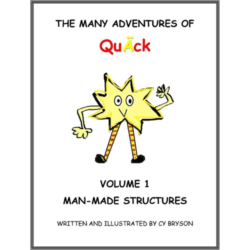 The Many Adventures of QuÄck Volume 1: Man-Made Structures: Man-Made Structures: Volume 1 Man Made Structures