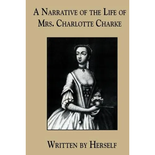 A Narrative of the Life of Mrs. Charlotte Charke
