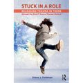 Stuck in a Role: Releasing Trauma in Teens Through the Enact Drama Therapy Method