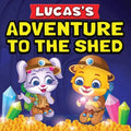 Lucas's Adventure To The Shed: From Shed Cleaning To Treasure Hunting Bedtime Story Book For Toddlers & Kids Lucas and Ruby's Imaginative Adventure Ch