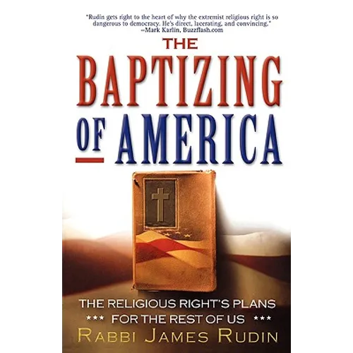 The Baptizing of America: The Religious Right's Plans for the Rest of Us