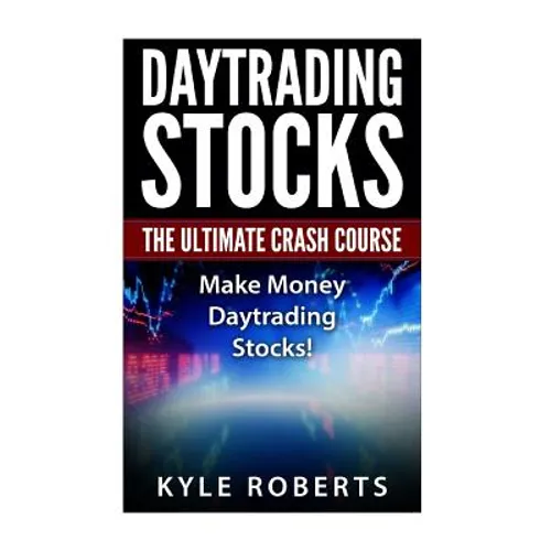 Daytrading The Ultimate Crash Course: Make Money Daytrading Stocks
