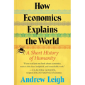 How Economics Explains the World: A Short History of Humanity