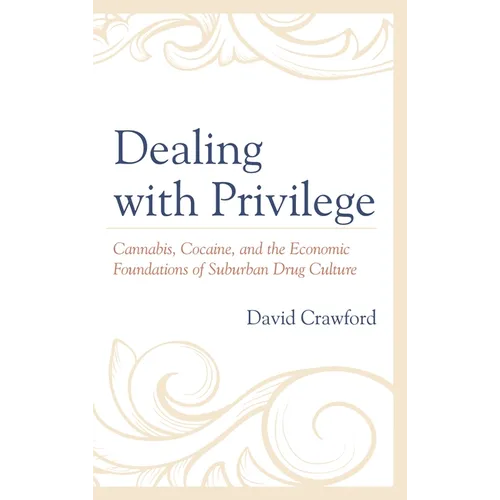 Dealing with Privilege: Cannabis, Cocaine, and the Economic Foundations of Suburban Drug Culture