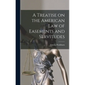 A Treatise on the American Law of Easements and Servitudes