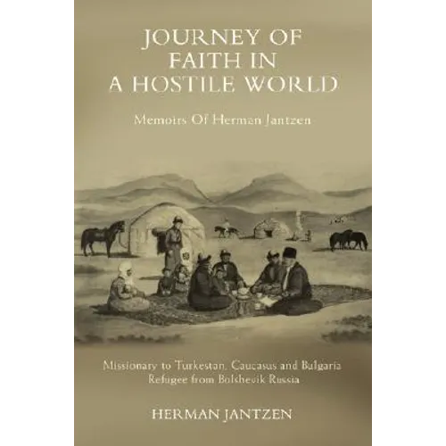 Journey of faith in a Hostile World: Memoirs Of Herman Jantzen