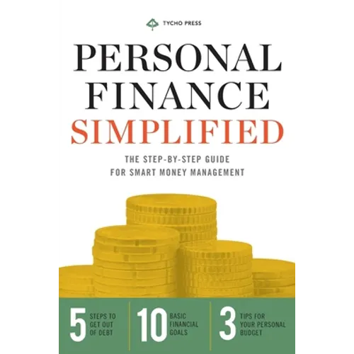 Personal Finance Simplified: The Step-By-Step Guide for Smart Money Management