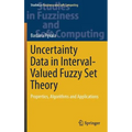 Uncertainty Data in Interval-Valued Fuzzy Set Theory: Properties, Algorithms and Applications