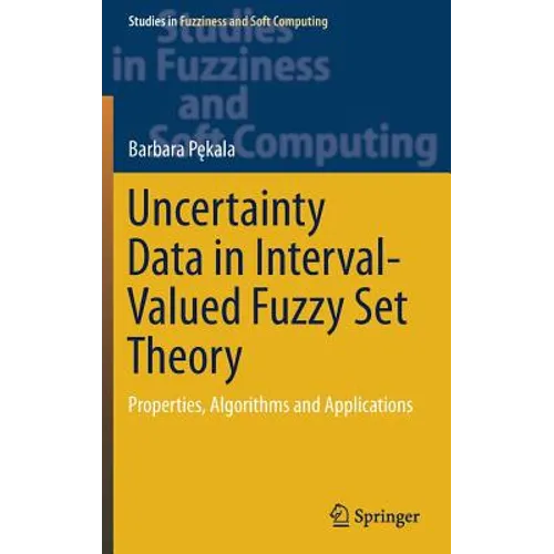 Uncertainty Data in Interval-Valued Fuzzy Set Theory: Properties, Algorithms and Applications