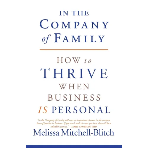 In the Company of Family: How to Thrive When Business Is Personal
