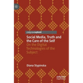 Social Media, Truth and the Care of the Self: On the Digital Technologies of the Subject