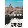 You Say Geotourism, I Say Tourism Geology!
