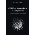 Covid: A Modern Form of Gu Syndrome: A Chinese Herbal Medicine Theory Handbook
