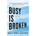 Busy is Broken: Do Less Scale More