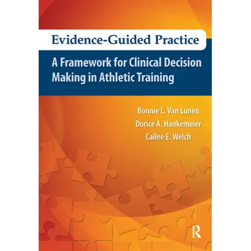 Evidence-Guided Practice: A Framework for Clinical Decision Making in Athletic Training