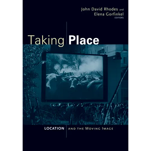 Taking Place: Location and the Moving Image