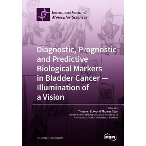 Diagnostic, Prognostic and Predictive Biological Markers in Bladder Cancer - Illumination of a Vision