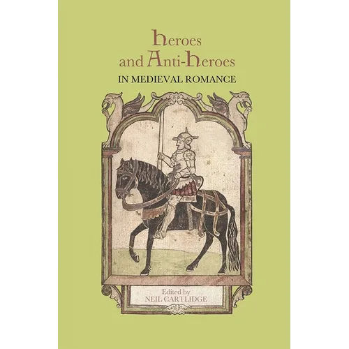 Heroes and Anti-Heroes in Medieval Romance