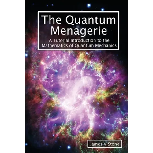 The Quantum Menagerie: A Tutorial Introduction to the Mathematics of Quantum Mechanics