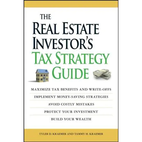 The Real Estate Investor's Tax Strategy Guide: Maximize Tax Benefits and Write-Offs, Implement Money-Saving Strategies...Avoid Costly Mistakes, Protec