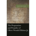 The Pragmatism and Prejudice of Oliver Wendell Holmes Jr.