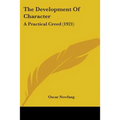 The Development Of Character: A Practical Creed (1921)