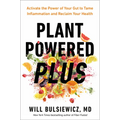 Plant Powered Plus: Activate the Power of Your Gut to Tame Inflammation and Reclaim Your Health