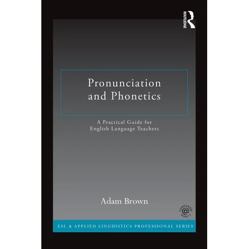 Pronunciation and Phonetics: A Practical Guide for English Language Teachers