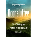 Oconaluftee: The History of a Smoky Mountain Valley