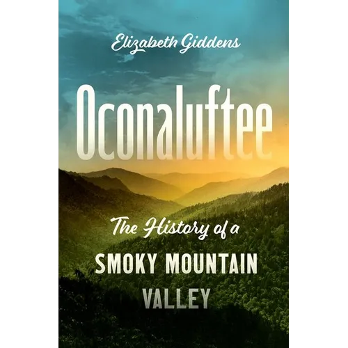 Oconaluftee: The History of a Smoky Mountain Valley