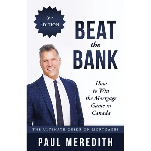Beat the Bank - How to Win the Mortgage Game in Canada