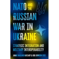 NATO and the Russian War in Ukraine: Strategic Integration and Military Interoperability