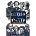 A Dab of Dickens & a Touch of Twain: Literary Lives from Shakespeare's Old England to Frost's New England