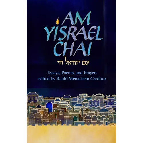 Am Yisrael Chai: Essays, Poems, and Prayers for Israel