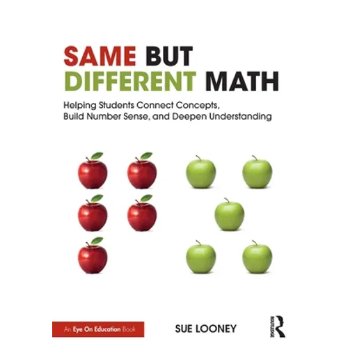 Same But Different Math: Helping Students Connect Concepts, Build Number Sense, and Deepen Understanding