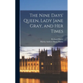 The Nine Days' Queen, Lady Jane Gray, and Her Times