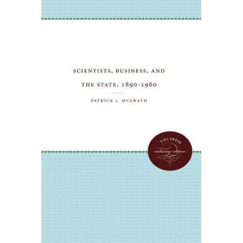 Scientists, Business, and the State, 1890-1960