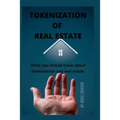 Tokenization of Real Estate: What you should know about tokenization and real estate
