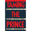 Taming the Prince: The Ambivalence of Modern Executive Power
