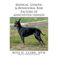 Medical, Genetic & Behavioral Risk Factors of Manchester Terriers