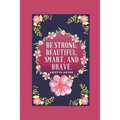 Be Strong, Beautiful, Smart, And Brave