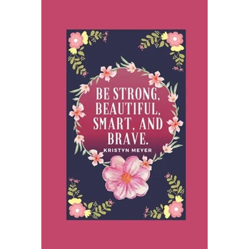 Be Strong, Beautiful, Smart, And Brave