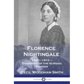 Florence Nightingale: 1820-1910 - Biography of the Nursing Pioneer