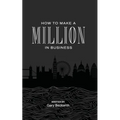 How to Make a Million in Business