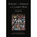 Poetry and Passion of the Lamb's War: From the Epistles of George Fox