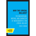 Why the Lyrical Ballads?: The Background, Writing, and Character of Wordsworth's 1798 Lyrical Ballads