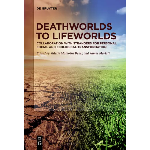 Deathworlds to Lifeworlds: Collaboration with Strangers for Personal, Social and Ecological Transformation