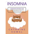 Insomnia: A Comprehensive Beginner's Guide to End Sleeping Disorder without Pills and Enjoy Effortless Sleep