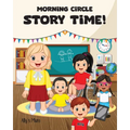 Morning Circle Story Time A Social Story / Disability Picture Book for Kids with ADHD, Autism, Physical or Intellectual Disabilities