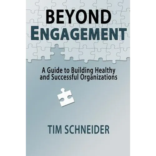 Beyond Engagement: A Guide to Building Healthy and Successful Organizations